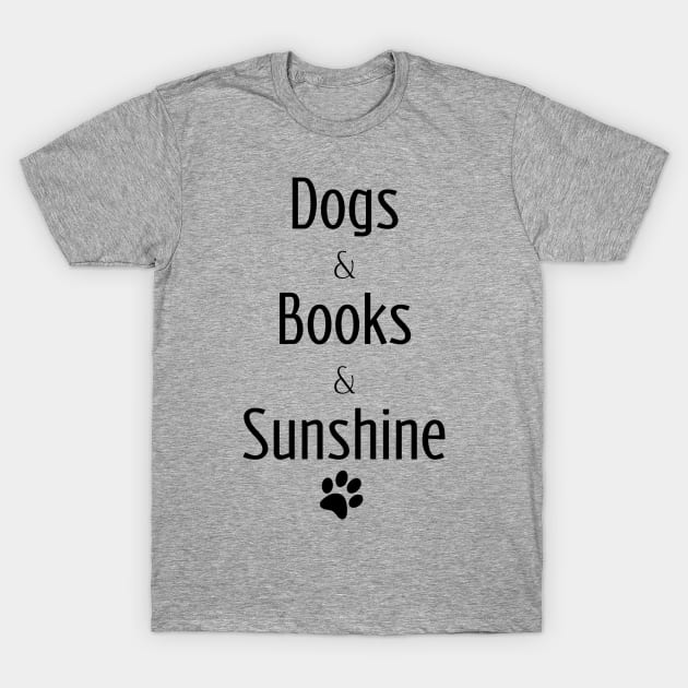 Dogs & Books & Sunshine T-Shirt by HeyBenny
